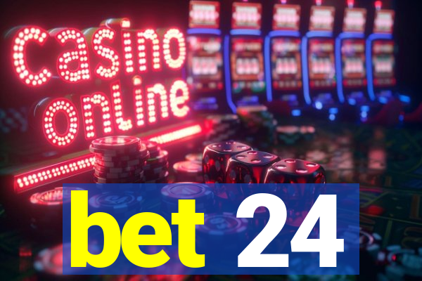 bet 24